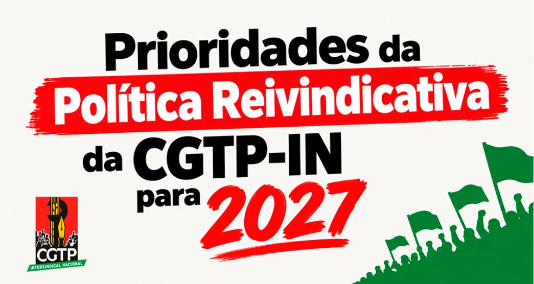 Prioridades da Política Reivindicativa da CGTP-IN para 2027